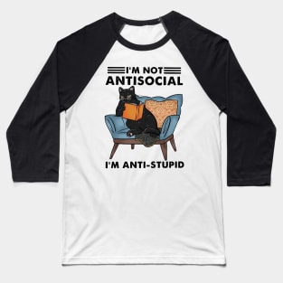 I'm not antisocial I'm anti-stupid Baseball T-Shirt